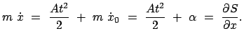 $\displaystyle m  \dot{x}  =  \frac{A t^2 }{2}  +  m  \dot{x}_0  = \
\frac{A t^2}{2}  +  \alpha  =  \frac{\partial S}{\partial x} .$