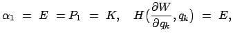 $\displaystyle \alpha_1  =  E  = P_1  =  K,\quad
H \big( \frac{\partial W}{\partial q_k} , q_k \big) =  E,$