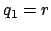 $ q_1 = r$