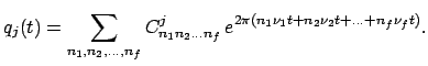 $\displaystyle q_j(t) = \sum_{n_1, n_2,..., n_f}C_{n_1n_2...n_f}^j  e^{2\pi(n_1\nu_1t+n_2\nu_2t+...+n_f\nu_ft)}.$