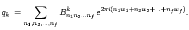 $\displaystyle q_k \;= \sum_{n_1, n_2,..., n_f}B_{n_1n_2...n_f}^k  e^{2\pi i(n_1w_1+n_2w_2+...+n_fw_f)}.$