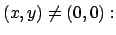 $ (x,y) \neq (0,0):$