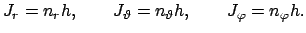 $\displaystyle J_r=n_rh,\qquad J_{\vartheta}=n_{\vartheta}h,\qquad J_{\varphi}=n_{\varphi}h.$