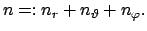 $\displaystyle n=:n_r+n_{\vartheta}+n_{\varphi}.$