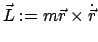 $\displaystyle \vec L := m \vec r \times \dot{\vec r}$