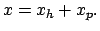 $\displaystyle x = x_{h} + x_{p} .
$