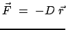 $\displaystyle \vec F = - D \vec r$