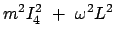 $\displaystyle m^2 I_4^2  +  \omega^2 L^2  $