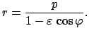 $\displaystyle r = \frac{p}{1-\varepsilon   \cos\varphi}.$