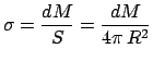 $\displaystyle \sigma = \frac{dM}{S} = \frac{dM}{4\pi R^{2}}$