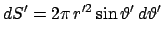 $\displaystyle dS' = 2\pi   r'^{2} \sin \vartheta'  d\vartheta'
$