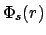 $\displaystyle \Phi_{s}(r)$