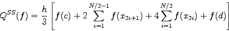 \begin{displaymath}Q^{SS}(f)=\frac{h}{3} \left[ f(c) + 2\sum_{i=1}^{N/2-1} f(x_{2i+1}) +
4\sum_{i=1}^{N/2} f(x_{2i}) + f(d) \right] \end{displaymath}