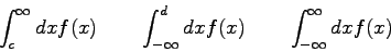 \begin{displaymath}\int_{c}^{\infty} dx f(x) \qquad \int_{-\infty}^{d} dx f(x) \qquad
\int_{-\infty}^{\infty} dx f(x) \end{displaymath}