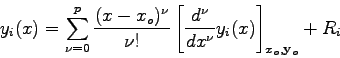 \begin{displaymath}
y_{i}(x)=\sum_{\nu =0}^{p} \frac{(x-x_{o})^{\nu}}{\nu !} \le...
...^{\nu}}{dx^{\nu}} y_{i}(x)\right]_{x_{o},{\bf y}_{o}} + R_{i}
\end{displaymath}