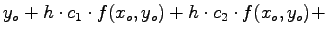 $\displaystyle y_{o} + h\cdot c_{1} \cdot f(x_{o},y_{o}) +
h \cdot c_{2} \cdot f(x_{o},y_{o}) +$