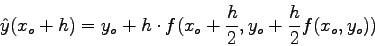 \begin{displaymath}
\hat y(x_{o}+h)=y_{o} + h\cdot f(x_{o}+\frac{h}{2}, y_{o}+\frac{h}{2}
f(x_{o},y_{o}))
\end{displaymath}