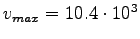 $v_{max}=10.4 \cdot 10^{3}$