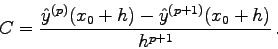 \begin{displaymath}
C = \frac{\hat y^{(p)}(x_0+h)-\hat y^{(p+1)}(x_0+h)}{h^{p+1}} .
\end{displaymath}