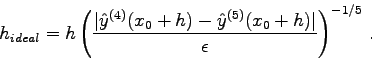 \begin{displaymath}
h_{ideal} = h\left(\frac{\vert\hat y^{(4)}(x_0+h)-\hat y^{(5)}(x_0+h)\vert}
{\epsilon}\right)^{-1/5} .
\end{displaymath}