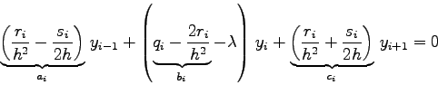 \begin{displaymath}
\underbrace{\left(\frac{r_{i}}{h^{2}}-\frac{s_{i}}{2h}\right...
...c{r_{i}}{h^{2}}+\frac{s_{i}}{2h}\right)}_{c_{i}} 
y_{i+1} = 0
\end{displaymath}