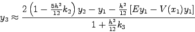 \begin{displaymath}
y_{3}\approx \frac{
2\left(1-\frac{5h^{2}}{12}k_{2}\right)...
...left[E y_1 - V(x_1)y_{1}\right]}
{1+\frac{h^{2}}{12} k_{3}}
\end{displaymath}