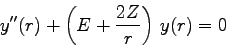\begin{displaymath}
y''(r) + \left(E+\frac{2Z}{r}\right)  y(r) = 0
\end{displaymath}