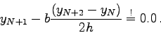 \begin{displaymath}
y_{N+1} - b\frac{(y_{N+2}-y_{N})}{2h} \stackrel != 0.0 .
\end{displaymath}
