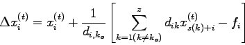 \begin{displaymath}
\Delta x_{i}^{(t)} = x_{i}^{(t)} + \frac{1}{d_{i,k_{o}}}
\le...
...{k=1(k \ne k_{o})}^{z} d_{ik} x_{s(k)+i}^{(t)} - f_{i} \right]
\end{displaymath}