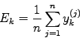 \begin{displaymath}
E_{k}=\frac{1}{n} \sum_{j=1}^{n} y_{k}^{(j)}
\end{displaymath}