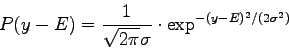 \begin{displaymath}
P(y-E)=\frac{1}{\sqrt{2\pi}\sigma} \cdot \exp^{-(y-E)^{2}/(2\sigma^{2})}
\end{displaymath}