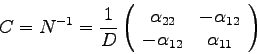 \begin{displaymath}
C = N^{-1}= \frac{1}{D}\left(\begin{array}{cc}\alpha_{22} & -\alpha_{12} \\
-\alpha_{12} & \alpha_{11}\end{array}\right)
\end{displaymath}