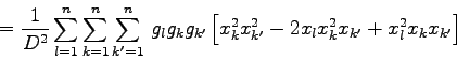 \begin{displaymath}
=\frac{1}{D^{2}}\sum_{l=1}^{n}\sum_{k=1}^{n}\sum_{k'=1}^{n}...
...} - 2 x_{l} x_{k}^{2} x_{k'} +
x_{l}^{2} x_{k} x_{k'}\right]
\end{displaymath}