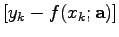 $\left[ y_{k}-f(x_{k};{\bf a})\right]$
