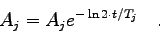 \begin{displaymath}A_{j}=A_{j} e^{-\ln 2\cdot t/T_{j}} \quad . \end{displaymath}