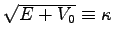 $\sqrt{E+V_{0}} \equiv \kappa$