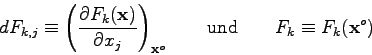 \begin{displaymath}dF_{k,j} \equiv \left(\frac{\partial F_{k}({\bf x})}{\partial...
...{o}} \qquad \mbox{und} \qquad
F_{k} \equiv F_{k}({\bf x}^{o}) \end{displaymath}