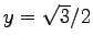 $y=\sqrt{3} /2$