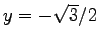 $y=-\sqrt{3} /2$
