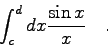 \begin{displaymath}\int_{c}^{d} dx \frac{\sin{x}}{x} \quad . \end{displaymath}